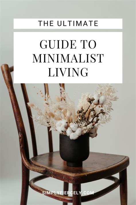 The Ultimate Guide to Minimalism: Living with Less and Loving It