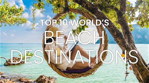 Top 10 Beach Destinations for Ultimate Relaxation