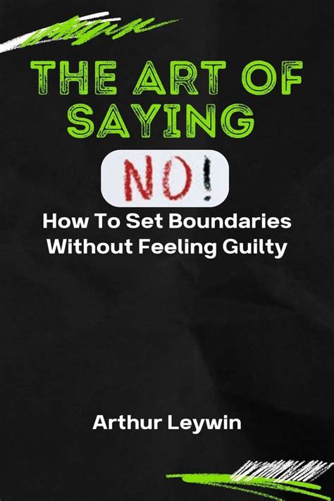 The Art of Saying No: How to Set Boundaries Without Feeling Guilty